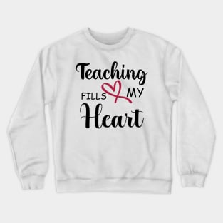 valentine day teacher ,teaching fills my heart , funny valentine gift Crewneck Sweatshirt